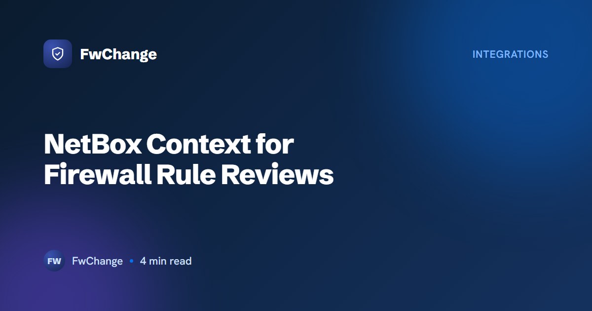 Netbox Firewall NetBox Context for Firewall Rule Reviews | FwChange